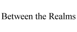 BETWEEN THE REALMS trademark