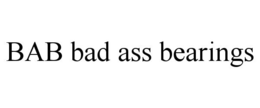 BAB BAD ASS BEARINGS trademark