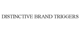 DISTINCTIVE BRAND TRIGGERS trademark
