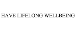 HAVE LIFELONG WELLBEING trademark
