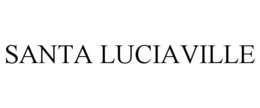 SANTA LUCIAVILLE trademark