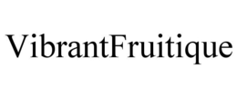 VIBRANTFRUITIQUE trademark