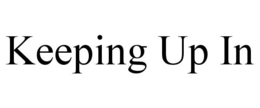 KEEPING UP IN trademark