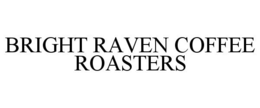 BRIGHT RAVEN COFFEE ROASTERS trademark