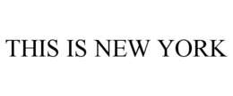 THIS IS NEW YORK trademark