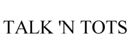 TALK 'N TOTS trademark