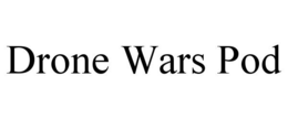 DRONE WARS POD trademark