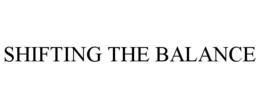 SHIFTING THE BALANCE trademark