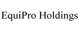 EQUIPRO HOLDINGS trademark