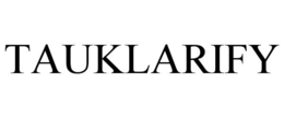 TAUKLARIFY trademark