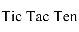 TIC TAC TEN trademark