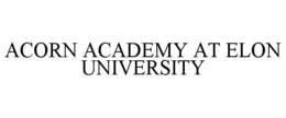 ACORN ACADEMY AT ELON UNIVERSITY trademark