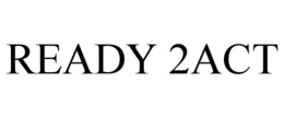 READY 2ACT trademark