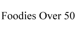 FOODIES OVER 50 trademark