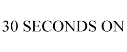 30 SECONDS ON trademark