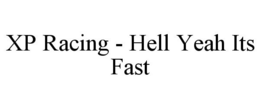 XP RACING - HELL YEAH ITS FAST trademark