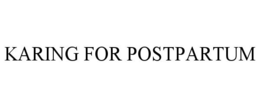 KARING FOR POSTPARTUM trademark