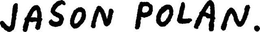 JASON POLAN. trademark