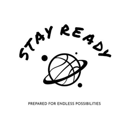 STAY READY PREPARED FOR ENDLESS POSSIBILITIES trademark