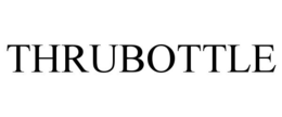 THRUBOTTLE trademark