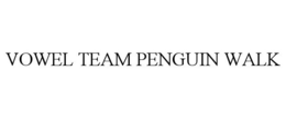VOWEL TEAM PENGUIN WALK trademark