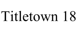 TITLETOWN 18 trademark