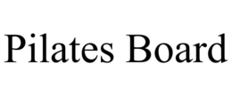 PILATES BOARD trademark