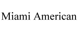 MIAMI AMERICAN trademark