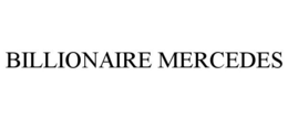 BILLIONAIRE MERCEDES trademark
