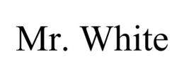 MR. WHITE trademark