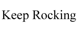 KEEP ROCKING trademark