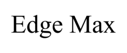 EDGE MAX trademark