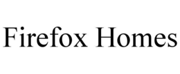 FIREFOX HOMES trademark