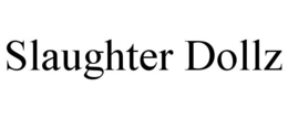 SLAUGHTER DOLLZ trademark