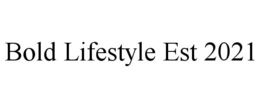 BOLD LIFESTYLE EST 2021 trademark