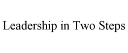 LEADERSHIP IN TWO STEPS trademark