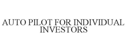 AUTO PILOT FOR INDIVIDUAL INVESTORS trademark