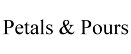 PETALS & POURS trademark