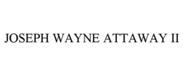 JOSEPH WAYNE ATTAWAY II trademark