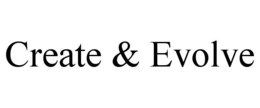 CREATE & EVOLVE trademark