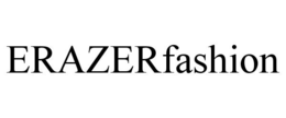 ERAZERFASHION trademark