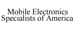 MOBILE ELECTRONICS SPECIALISTS OF AMERICA trademark