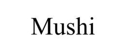 MUSHI trademark