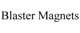 BLASTER MAGNETS trademark