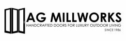 AG MILLWORKS HANDCRAFTED DOORS FOR LUXURY OUTDOOR LIVING SINCE 1986 trademark