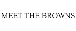MEET THE BROWNS trademark