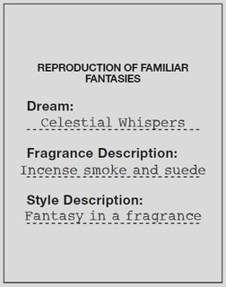 REPRODUCTION OF FAMILIAR FANTASIES DREAM: CELESTIAL WHISPERS FRAGRANCE DESCRIPTION: INCENSE SMOKE AND SUEDE STYLE DESCRIPTION: FANTASY IN A FRAGRANCE trademark