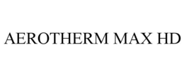 AEROTHERM MAX HD trademark
