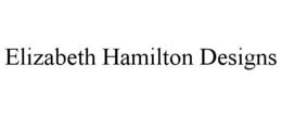 ELIZABETH HAMILTON DESIGNS trademark