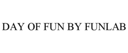 DAY OF FUN BY FUNLAB trademark